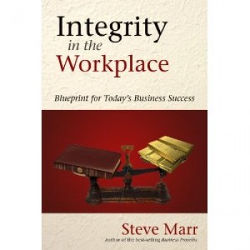 Integrity in the Workplace by Steve Marr 